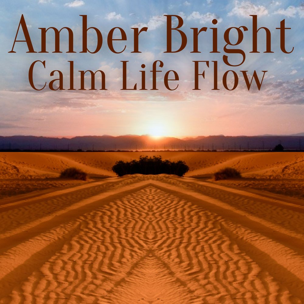 Cover Calm Life Flow (Relaxing Meditation) — Amber Bright
